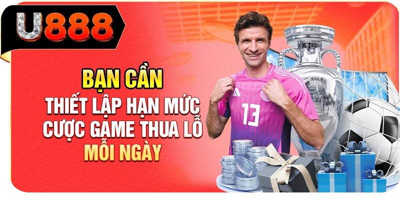 Bạn cần thiết lập hạn mức cược game thua lỗ mỗi ngày