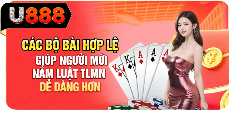Các bộ bài hợp lệ giúp người mới nắm luật TLMN dễ dàng hơn