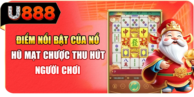 Điểm nổi bật của nổ hũ mạt chược thu hút người chơi