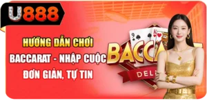 Hướng Dẫn Chơi Baccarat - Nhập Cuộc Đơn Giản, Tự Tin
