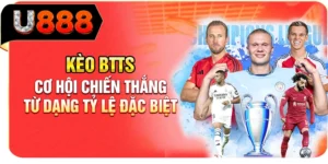 Kèo BTTS - Cơ Hội Chiến Thắng Từ Dạng Tỷ Lệ Đặc Biệt