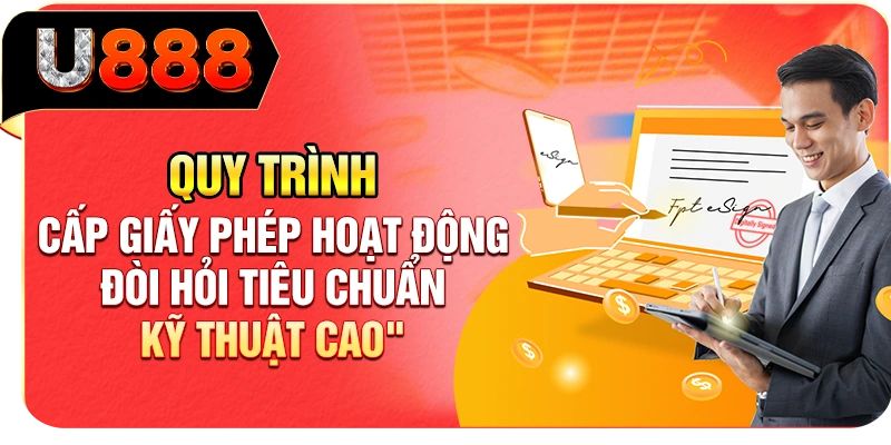 Quy trình cấp giấy phép hoạt động đòi hỏi tiêu chuẩn kỹ thuật cao