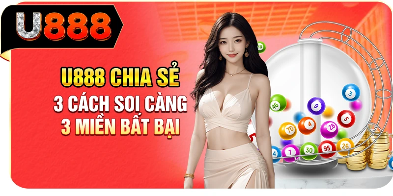 U888 chia sẻ 3 cách soi càng 3 miền bất bại