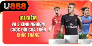 Ưu Điểm Và 3 Kinh Nghiệm Cược Đội Cửa Trên Chắc Thắng